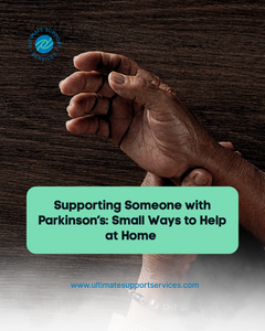 Supporting Someone with Parkinson’s